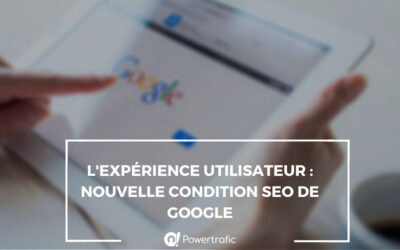 UX (Exp. Utilisateur) intégrée dans les critères de référencement pour GOOGLE